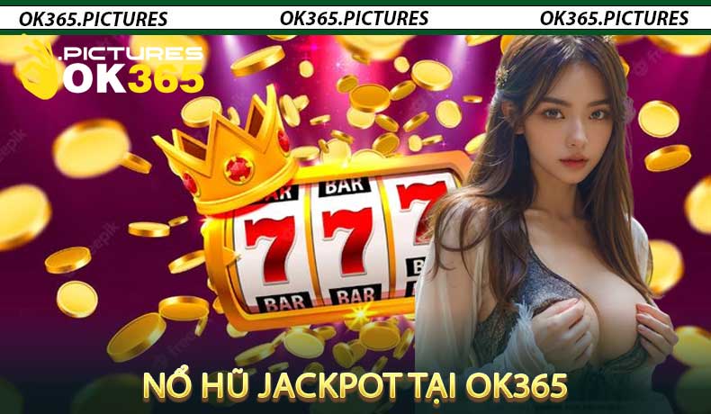 Nổ Hũ Jackpot OK365